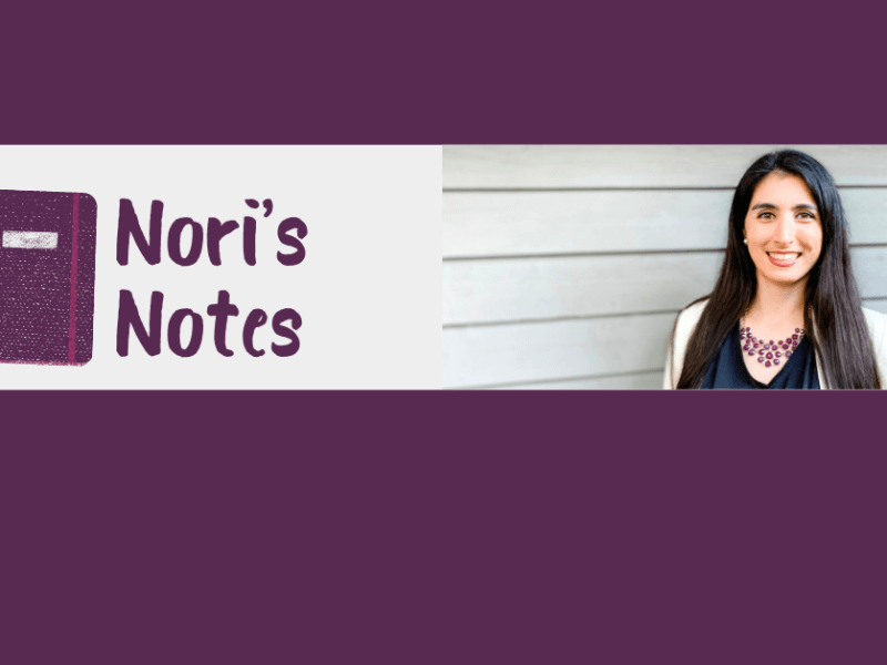 Welcome to Nori’s Notes! Meet the Nori behind “Nori’s Notes”